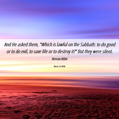 Picture 06 - Mark 3:4 BSB - And He asked them, “Which is lawful on the - Bible Verse Picture