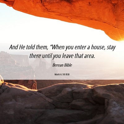 Picture 06 - Mark 6:10 BSB - And He told them, “When you enter a house, stay - Bible Verse Picture