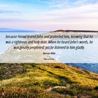 Picture 06 - Mark 6:20 BSB - because Herod feared John and protected him, - Bible Verse Picture