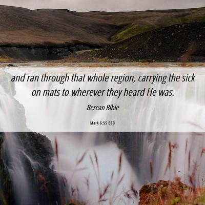 Picture 06 - Mark 6:55 BSB - and ran through that whole region, carrying the - Bible Verse Picture