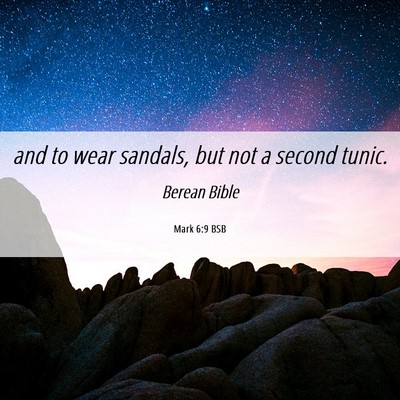 Picture 06 - Mark 6:9 BSB - and to wear sandals, but not a second - Bible Verse Picture