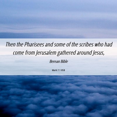 Picture 06 - Mark 7:1 BSB - Then the Pharisees and some of the scribes who - Bible Verse Picture