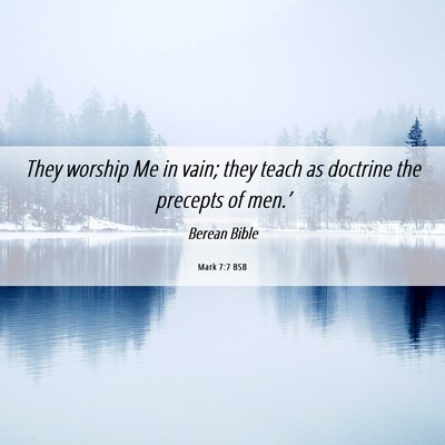 Picture 06 - Mark 7:7 BSB - They worship Me in vain; they teach as doctrine - Bible Verse Picture