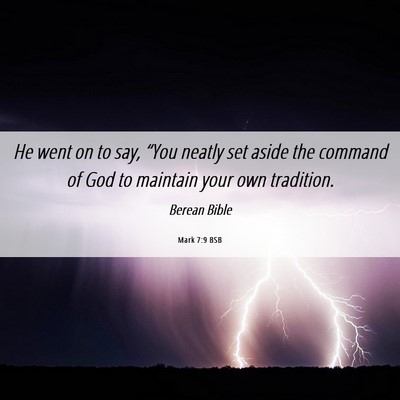 Picture 06 - Mark 7:9 BSB - He went on to say, “You neatly set aside the - Bible Verse Picture