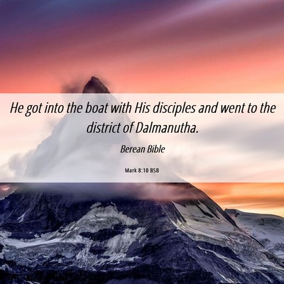 Picture 06 - Mark 8:10 BSB - He got into the boat with His disciples and went - Bible Verse Picture