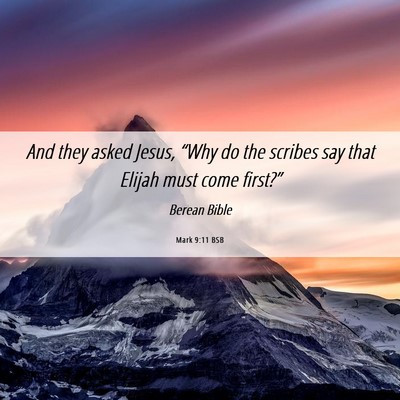 Picture 06 - Mark 9:11 BSB - And they asked Jesus, “Why do the scribes say - Bible Verse Picture