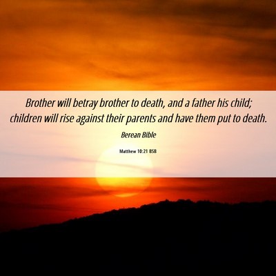 Picture 06 - Matthew 10:21 BSB - Brother will betray brother to death, and a - Bible Verse Picture