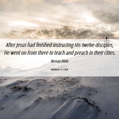 Picture 06 - Matthew 11:1 BSB - After Jesus had finished instructing His twelve - Bible Verse Picture
