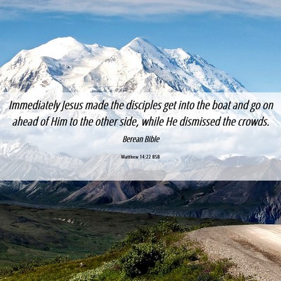 Picture 06 - Matthew 14:22 BSB - Immediately Jesus made the disciples get into the - Bible Verse Picture
