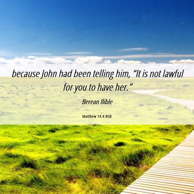 Picture 06 - Matthew 14:4 BSB - because John had been telling him, “It is not - Bible Verse Picture