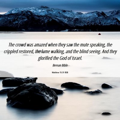 Picture 06 - Matthew 15:31 BSB - The crowd was amazed when they saw the mute - Bible Verse Picture