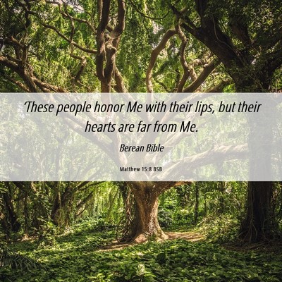 Picture 06 - Matthew 15:8 BSB - ‘These people honor Me with their lips, but - Bible Verse Picture