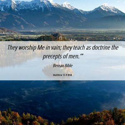 Picture 06 - Matthew 15:9 BSB - They worship Me in vain; they teach as doctrine - Bible Verse Picture