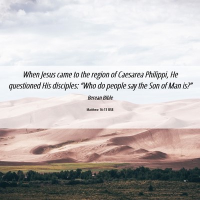 Picture 06 - Matthew 16:13 BSB - When Jesus came to the region of Caesarea - Bible Verse Picture