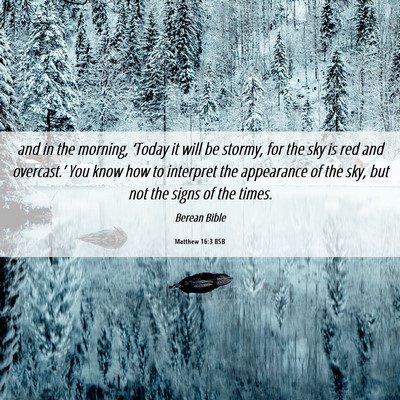 Picture 06 - Matthew 16:3 BSB - and in the morning, ‘Today it will be stormy, - Bible Verse Picture