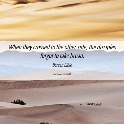 Picture 06 - Matthew 16:5 BSB - When they crossed to the other side, the - Bible Verse Picture