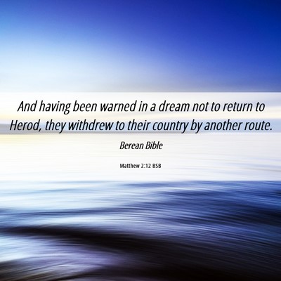 Picture 06 - Matthew 2:12 BSB - And having been warned in a dream not to return - Bible Verse Picture