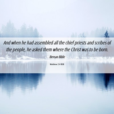 Picture 06 - Matthew 2:4 BSB - And when he had assembled all the chief priests - Bible Verse Picture