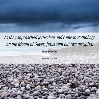 Picture 06 - Matthew 21:1 BSB - As they approached Jerusalem and came to - Bible Verse Picture
