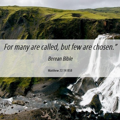 Picture 06 - Matthew 22:14 BSB - For many are called, but few are - Bible Verse Picture