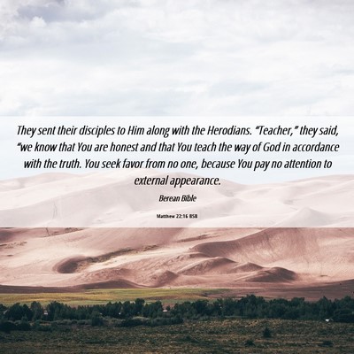 Picture 06 - Matthew 22:16 BSB - They sent their disciples to Him along with the - Bible Verse Picture