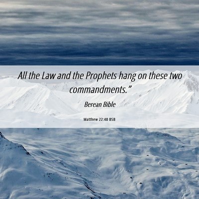Picture 06 - Matthew 22:40 BSB - All the Law and the Prophets hang on these two - Bible Verse Picture