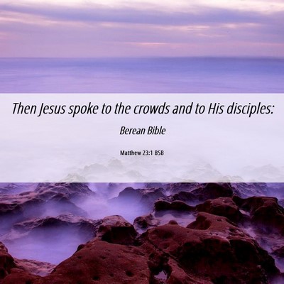 Picture 06 - Matthew 23:1 BSB - Then Jesus spoke to the crowds and to His - Bible Verse Picture