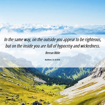 Picture 06 - Matthew 23:28 BSB - In the same way, on the outside you appear to be - Bible Verse Picture