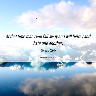 Picture 06 - Matthew 24:10 BSB - At that time many will fall away and will betray - Bible Verse Picture