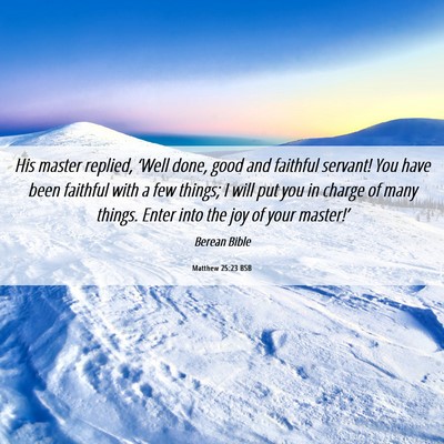 Picture 06 - Matthew 25:23 BSB - His master replied, ‘Well done, good and - Bible Verse Picture