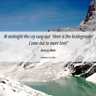 Picture 06 - Matthew 25:6 BSB - At midnight the cry rang out: ‘Here is the - Bible Verse Picture