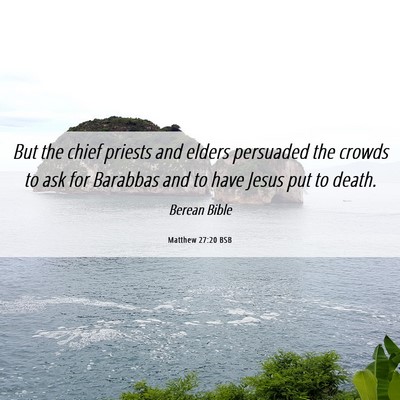 Picture 06 - Matthew 27:20 BSB - But the chief priests and elders persuaded the - Bible Verse Picture