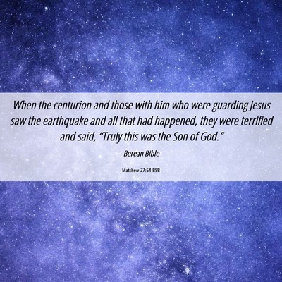 Picture 06 - Matthew 27:54 BSB - When the centurion and those with him who were - Bible Verse Picture