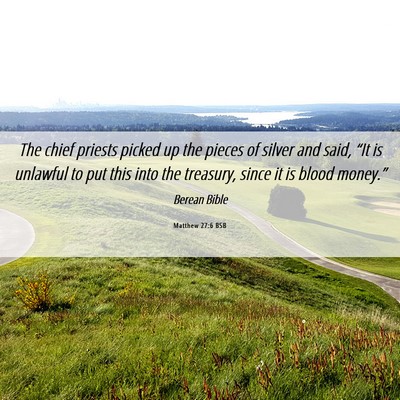 Picture 06 - Matthew 27:6 BSB - The chief priests picked up the pieces of silver - Bible Verse Picture