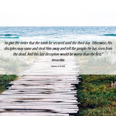 Picture 06 - Matthew 27:64 BSB - So give the order that the tomb be secured until - Bible Verse Picture