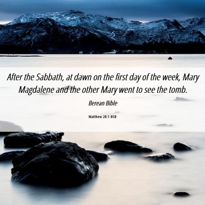 Picture 06 - Matthew 28:1 BSB - After the Sabbath, at dawn on the first day of - Bible Verse Picture