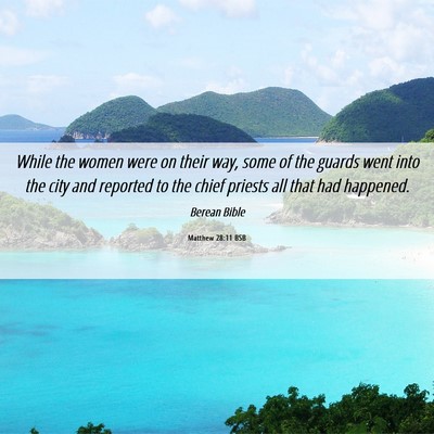 Picture 06 - Matthew 28:11 BSB - While the women were on their way, some of the - Bible Verse Picture