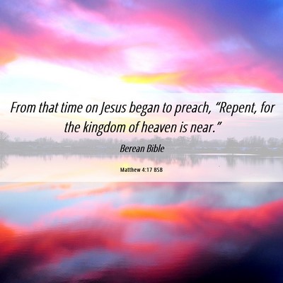 Picture 06 - Matthew 4:17 BSB - From that time on Jesus began to preach, - Bible Verse Picture