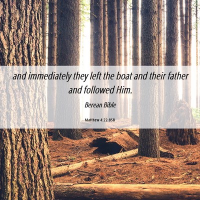 Picture 06 - Matthew 4:22 BSB - and immediately they left the boat and their - Bible Verse Picture