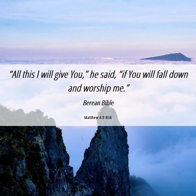 Picture 06 - Matthew 4:9 BSB - “All this I will give You,” he said, “if - Bible Verse Picture