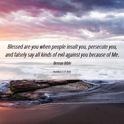 Picture 06 - Matthew 5:11 BSB - Blessed are you when people insult you, persecute - Bible Verse Picture