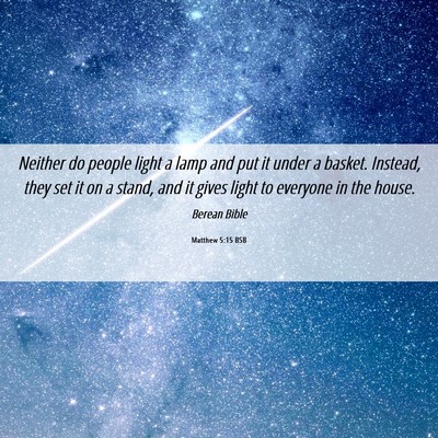 Picture 06 - Matthew 5:15 BSB - Neither do people light a lamp and put it under a - Bible Verse Picture