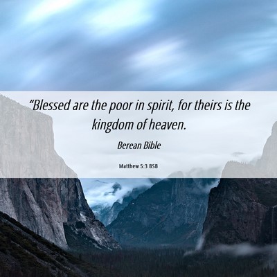 Picture 06 - Matthew 5:3 BSB - “Blessed are the poor in spirit, for theirs is - Bible Verse Picture
