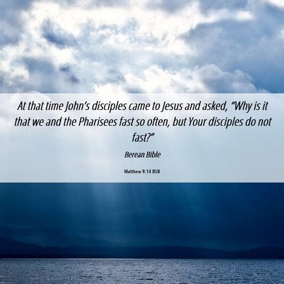 Picture 06 - Matthew 9:14 BSB - At that time John’s disciples came to Jesus and - Bible Verse Picture