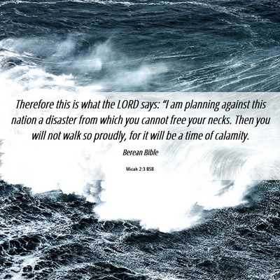 Picture 06 - Micah 2:3 BSB - Therefore this is what the LORD says: “I am - Bible Verse Picture