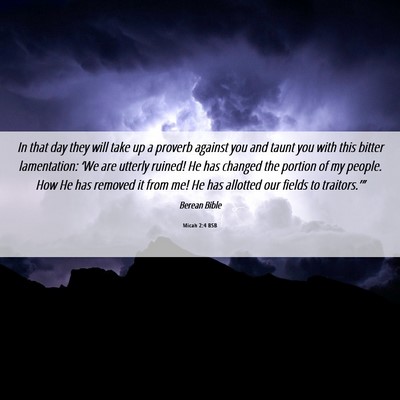 Picture 06 - Micah 2:4 BSB - In that day they will take up a proverb against - Bible Verse Picture