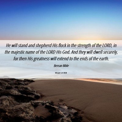 Picture 06 - Micah 5:4 BSB - He will stand and shepherd His flock in the - Bible Verse Picture