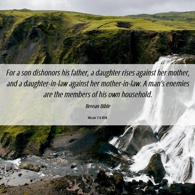 Picture 06 - Micah 7:6 BSB - For a son dishonors his father, a daughter rises - Bible Verse Picture