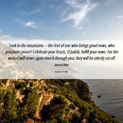 Picture 06 - Nahum 1:15 BSB - Look to the mountains—the feet of one who - Bible Verse Picture