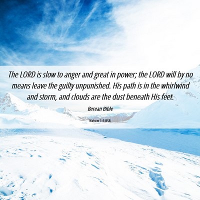 Picture 06 - Nahum 1:3 BSB - The LORD is slow to anger and great in power; the - Bible Verse Picture